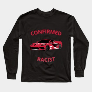 Confirmed racist Long Sleeve T-Shirt